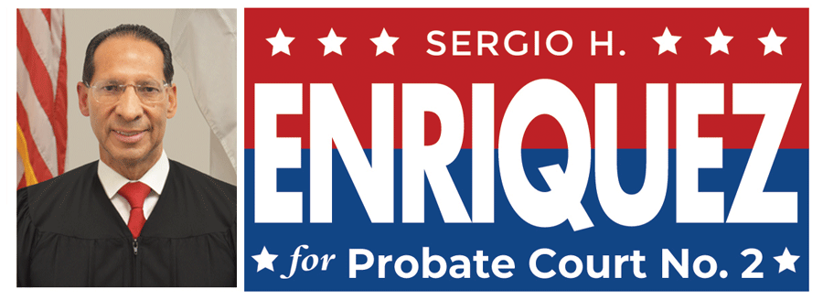 EXPERIENCE,INTEGRITY,DEDICATION. VOTE FOR JUDGE SERGIO H. ENRIQUEZ. FOR PROBATE COURT No.2
